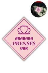 Araba Camı İçin Uyarı Stickerı  &Quot;Arabada Prenses Var&Quot;  10X10 Cm Folyo Baskı Etiket