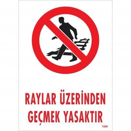 Raylar Üzerinden Geçmek Yasaktır Uyarı Levhası 25X35 Kod:1508