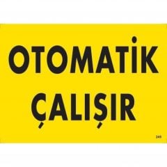 Otomotik Çalışır Uyarı Levhası 25X35 Kod:245