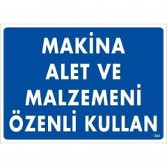 Makine Alet Ve Malzemeni Özenli Kullan Uyarı Levhası 25X35 Kod:232