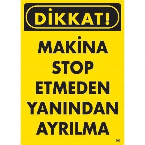 Dikkat Makine Stop Etmeden Yanından Ayrılma Uyarı Levhası 25X35 Kod:200