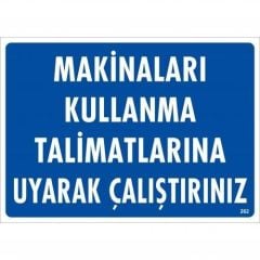 Makinaları Kullanma Tallimatlarını Uyarak Çalıştırınız Uyarı Levhası 25X35 Kod:262